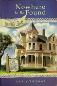 Nowhere to Be Found by Emily Thomas (Secrets of Blue Hill Library Mystery Series)